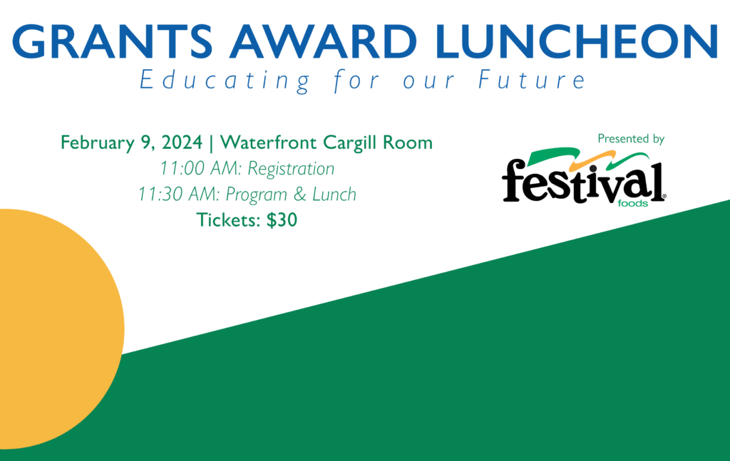 2024 Grants Award Luncheon | Educating for our Future | February 9, 2024 in the Waterfront Cargill Room | 11:00AM Registration and 11:30AM Program/Lunch | Tickets $30